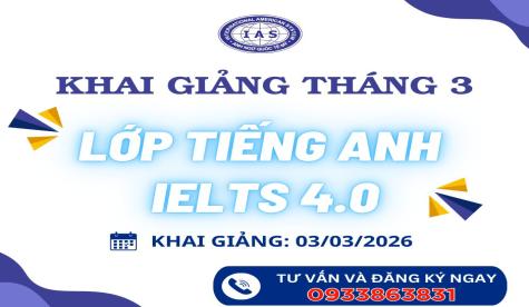 KHAI GIẢNG THÁNG 3 - LỚP IELTS 4.0