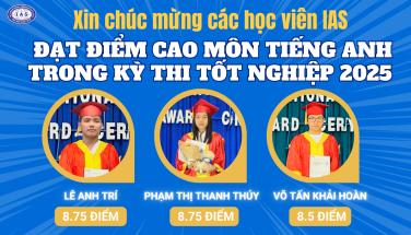 HỌC VIÊN IAS ĐẠT ĐIỂM CAO MÔN TIẾNG ANH KỲ THI TỐT NGHIỆP 2025