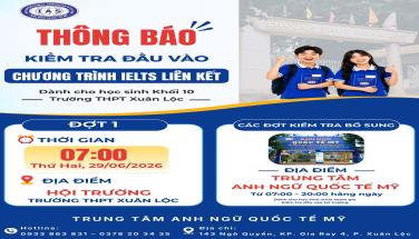 CHƯƠNG TRÌNH IELTS LIÊN KẾT GIỮA ANH NGỮ QUỐC TẾ MỸ VÀ TRƯỜNG THPT XUÂN LỘC DÀNH CHO HỌC SINH KHỐI 10