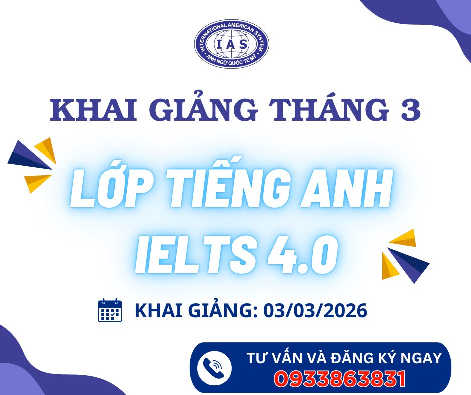 KHAI GIẢNG THÁNG 3 - LỚP IELTS 4.0