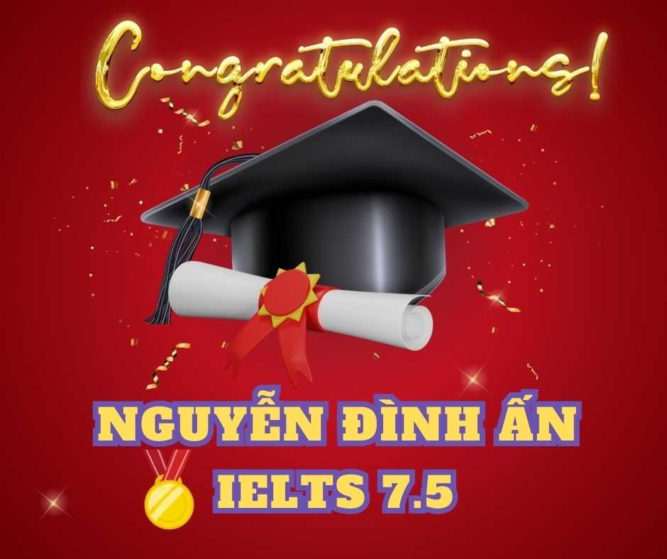 NGUYỄN ĐÌNH ẤN- IELTS Band 7.5