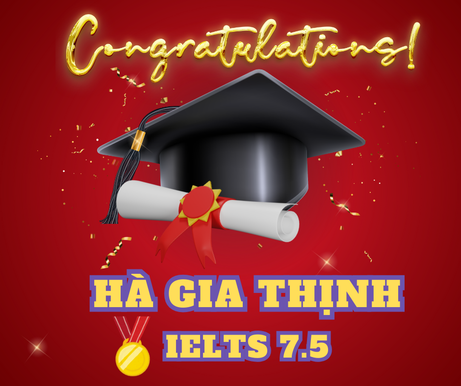 HÀ GIA THỊNH- IELTS Band 7.5