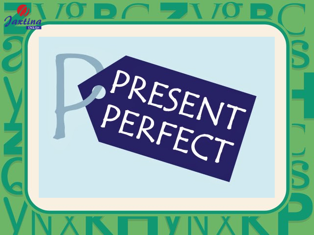 PRESENT PERFECT