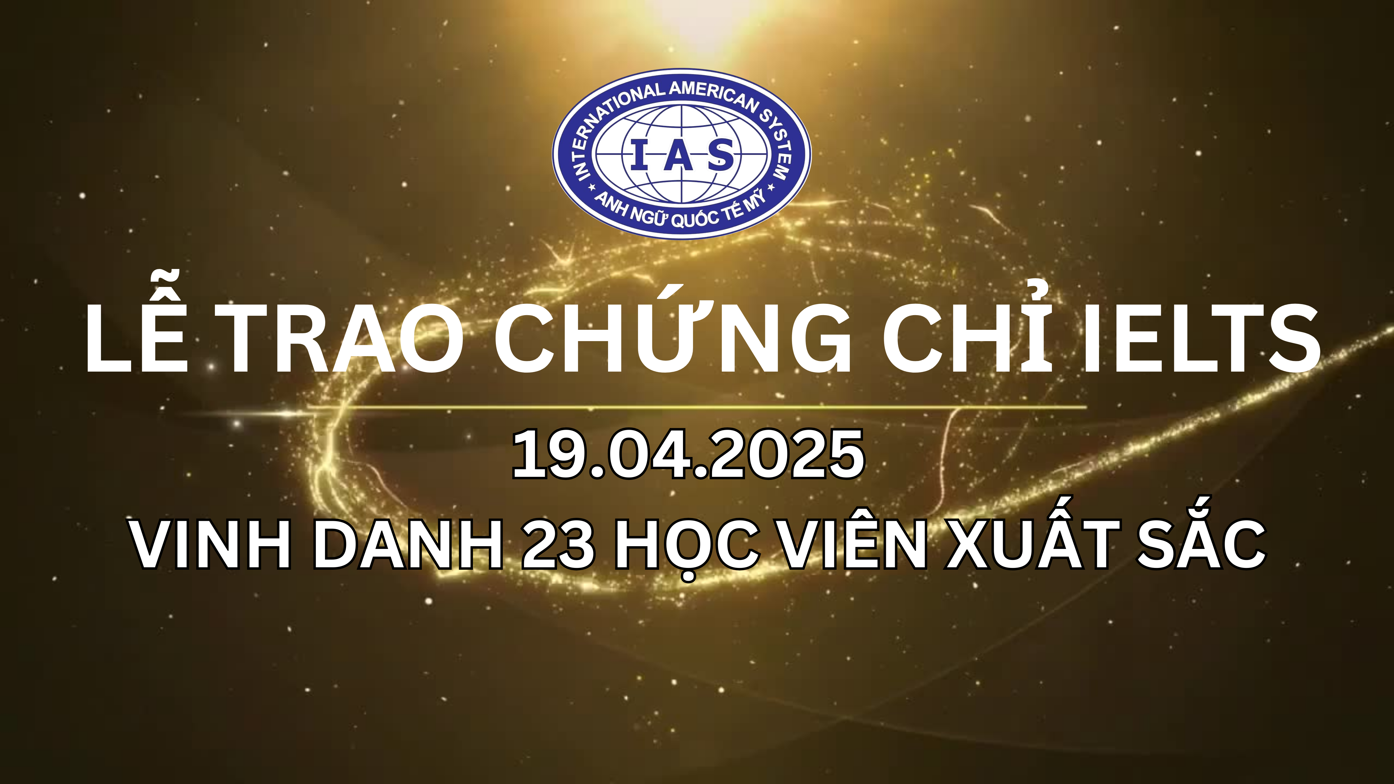 VINH DANH 23 HỌC VIÊN XUẤT SẮC ĐẠT ĐIỂM IELTS CAO 2025